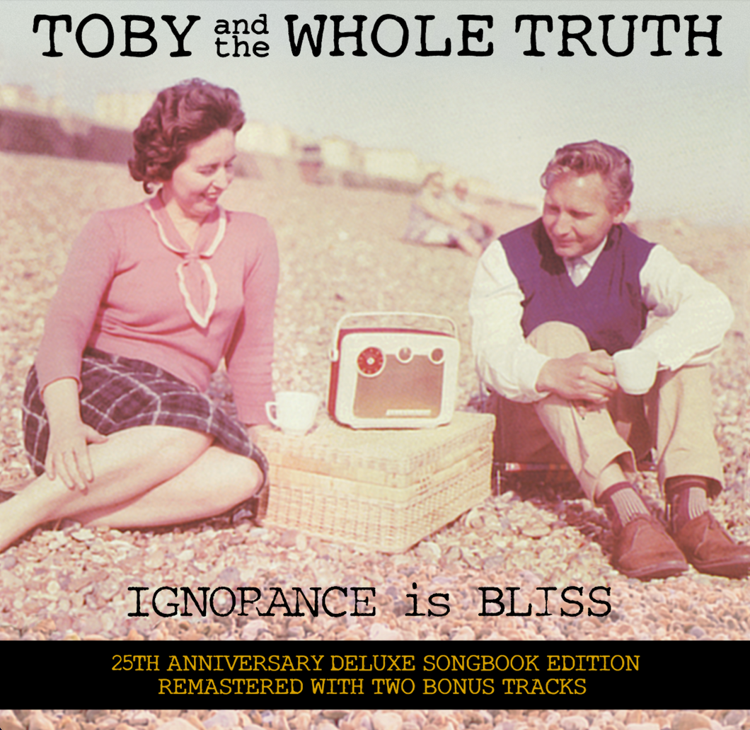 Toby and the Whole Truth - Ignorance Is Bliss (expanded edition - digital download)