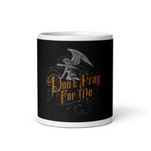Load image into Gallery viewer, Don&#39;t Pray For Me - glossy mug (print on demand)

